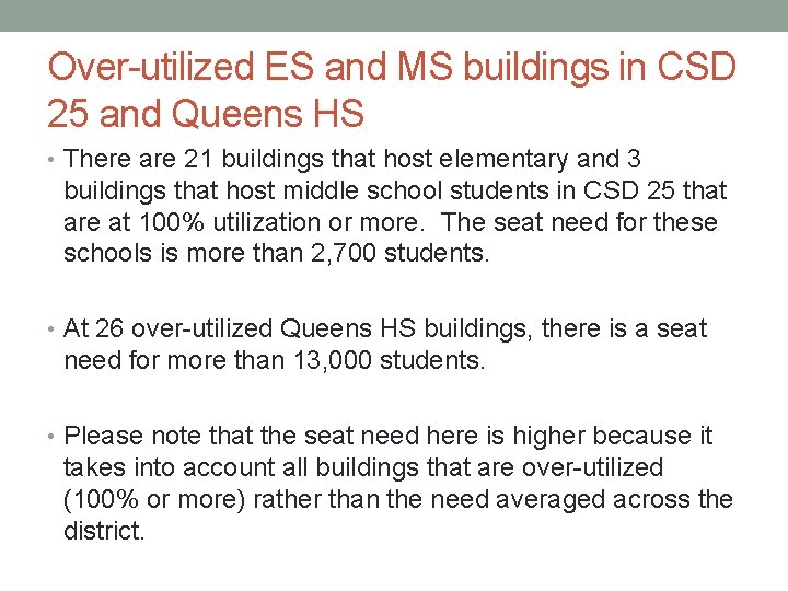 Over-utilized ES and MS buildings in CSD 25 and Queens HS • There are