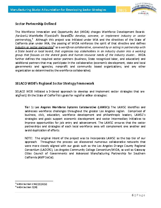 Manufacturing Study: A Foundation for Developing Sector Strategies 2015 Sector Partnership Defined The Workforce