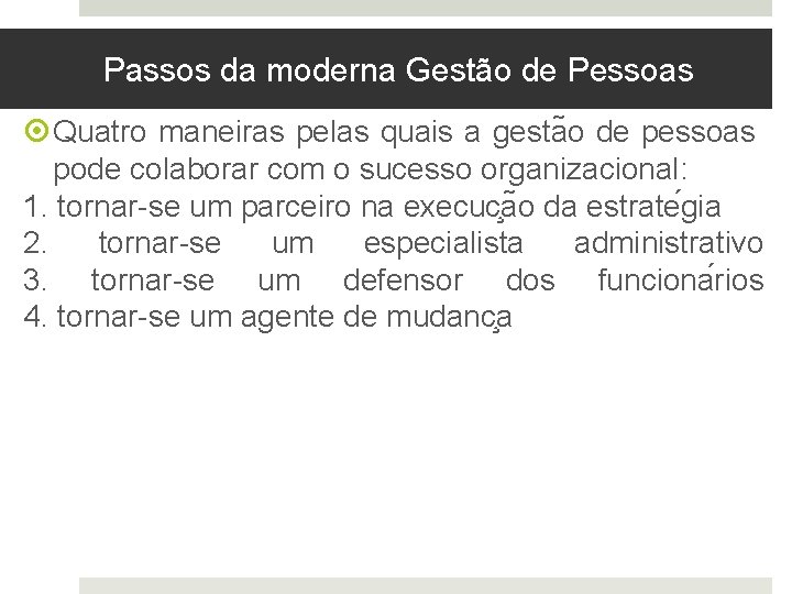 Passos da moderna Gestão de Pessoas Quatro maneiras pelas quais a gesta o de