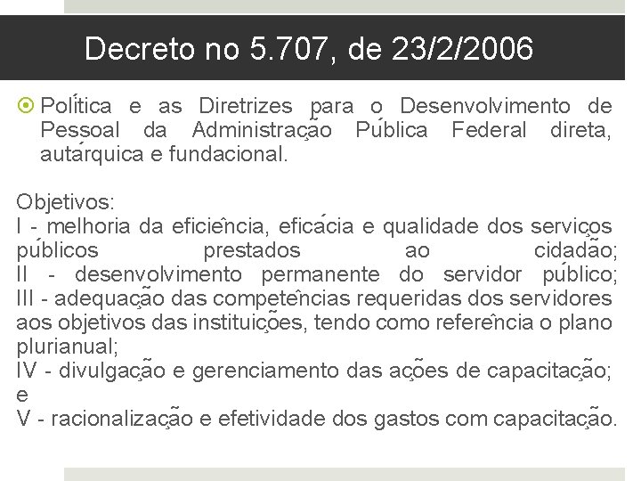 Decreto no 5. 707, de 23/2/2006 Poli tica e as Diretrizes para o Desenvolvimento