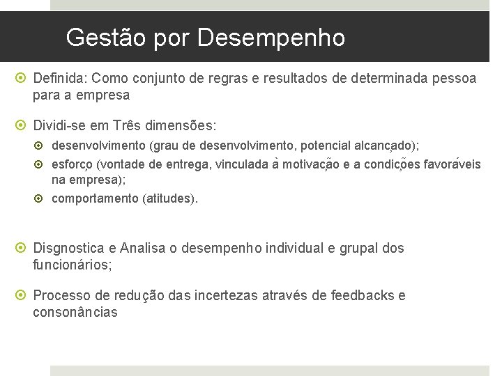 Gestão por Desempenho Definida: Como conjunto de regras e resultados de determinada pessoa para