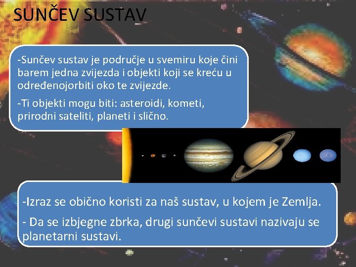 SUNČEV SUSTAV -Sunčev sustav je područje u svemiru koje čini barem jedna zvijezda i