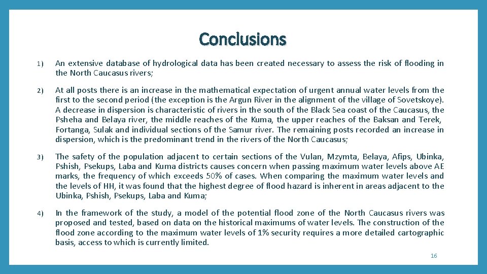 Conclusions 1) An extensive database of hydrological data has been created necessary to assess
