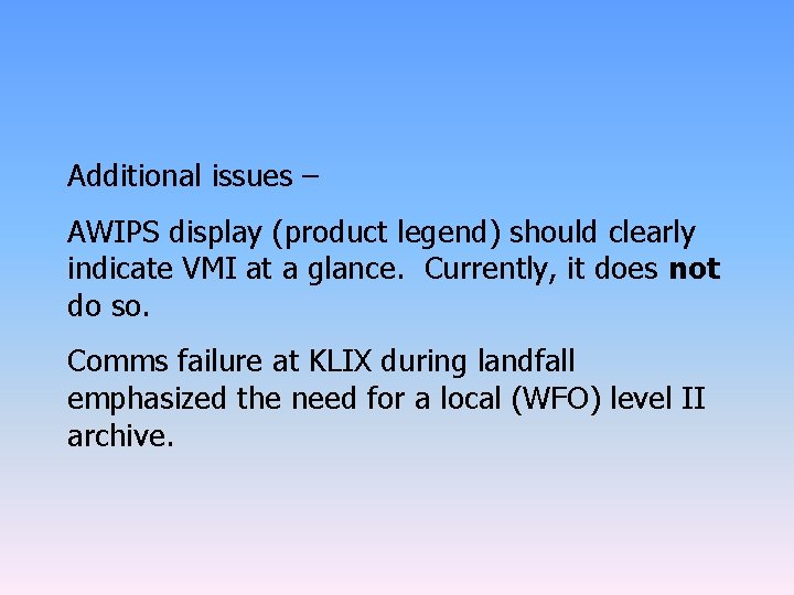 Additional issues – AWIPS display (product legend) should clearly indicate VMI at a glance.