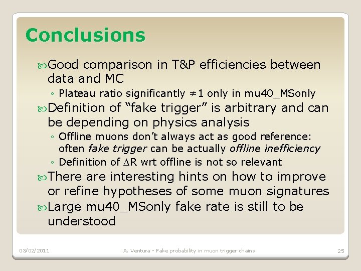 Conclusions Good comparison in T&P efficiencies between data and MC ◦ Plateau ratio significantly