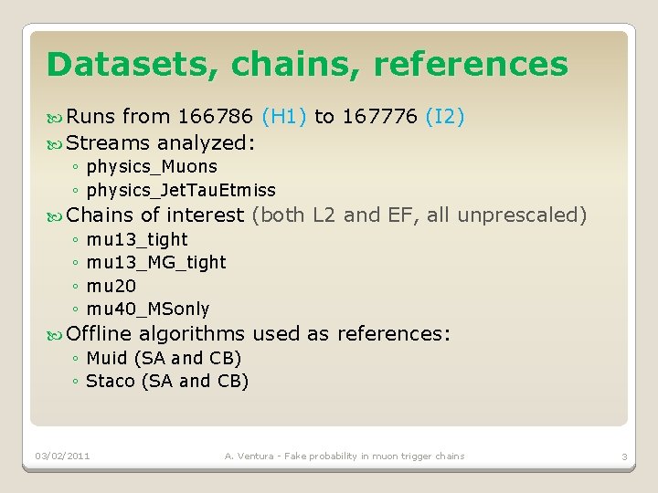 Datasets, chains, references Runs from 166786 (H 1) to 167776 (I 2) Streams analyzed: