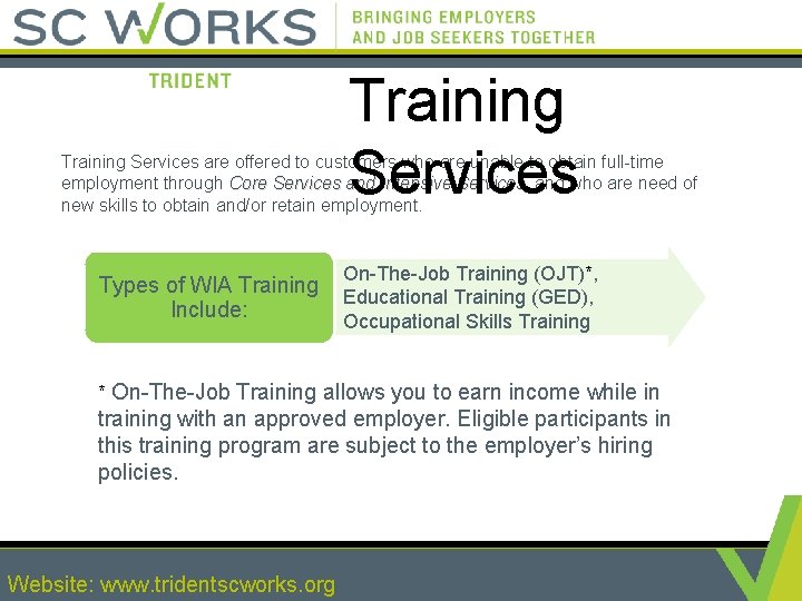 Training Services are offered to customers who are unable to obtain full-time employment through