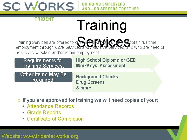 Training Services are offered to customers who are unable to obtain full-time employment through