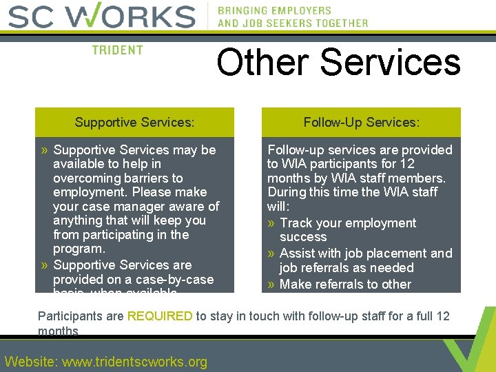 Other Services Supportive Services: » Supportive Services may be available to help in overcoming