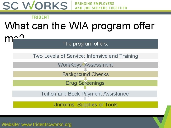 What can the WIA program offer me? The program offers: Two Levels of Service: