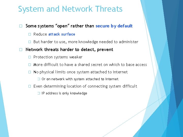 System and Network Threats � � Some systems “open” rather than secure by default