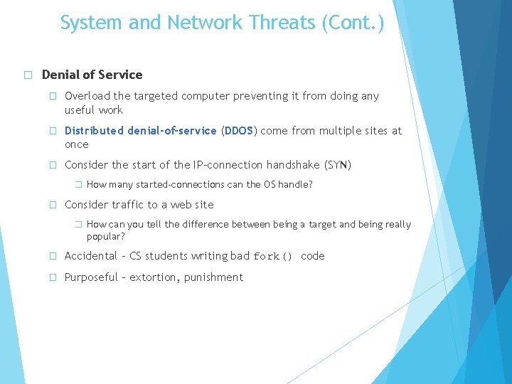 System and Network Threats (Cont. ) � Denial of Service � Overload the targeted