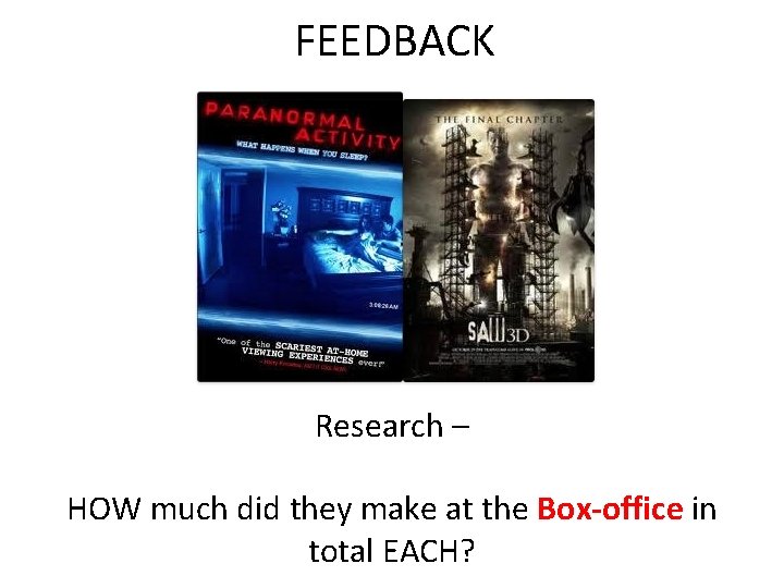 FEEDBACK Research – HOW much did they make at the Box-office in total EACH?