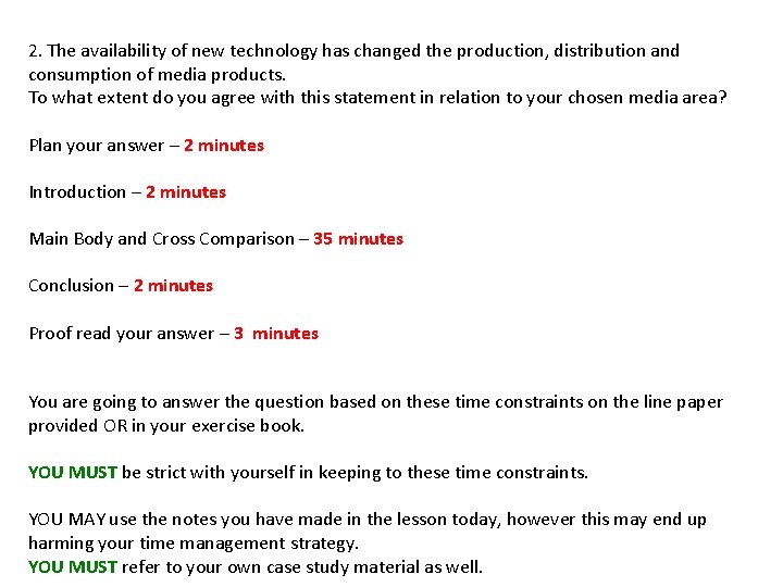 2. The availability of new technology has changed the production, distribution and consumption of