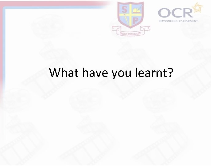 What have you learnt? 