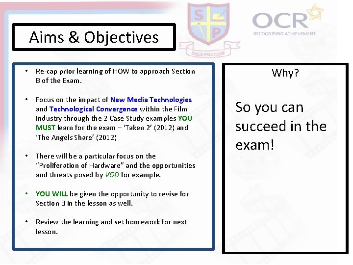 Aims & Objectives • Re-cap prior learning of HOW to approach Section B of