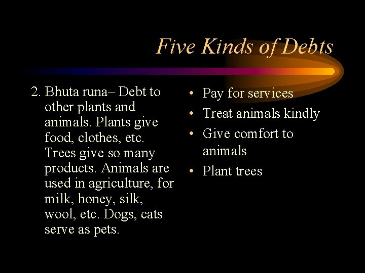 Five Kinds of Debts 2. Bhuta runa– Debt to other plants and animals. Plants