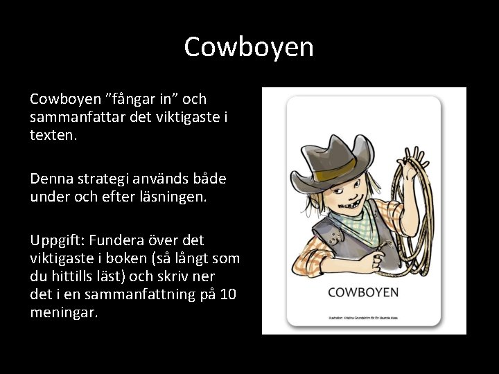 Cowboyen ”fångar in” och sammanfattar det viktigaste i texten. Denna strategi används både under