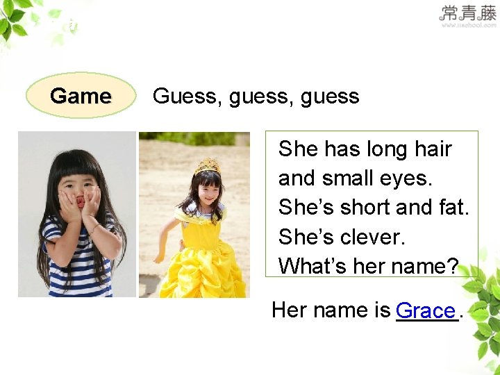 >>Practice Game Guess, guess She has long hair and small eyes. She’s short and >>Practice Game Guess, guess She has long hair and small eyes. She’s short and