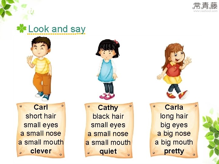>>Practice Look and say Carl short hair small eyes a small nose a small >>Practice Look and say Carl short hair small eyes a small nose a small