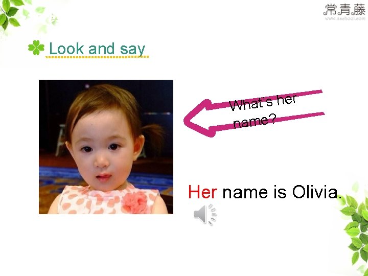 >>Presentation Look and say r e h s ’ t a h W name? >>Presentation Look and say r e h s ’ t a h W name?