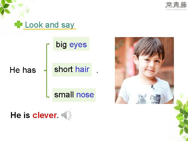 >>Presentation Look and say big eyes He has short hair. small nose He is >>Presentation Look and say big eyes He has short hair. small nose He is