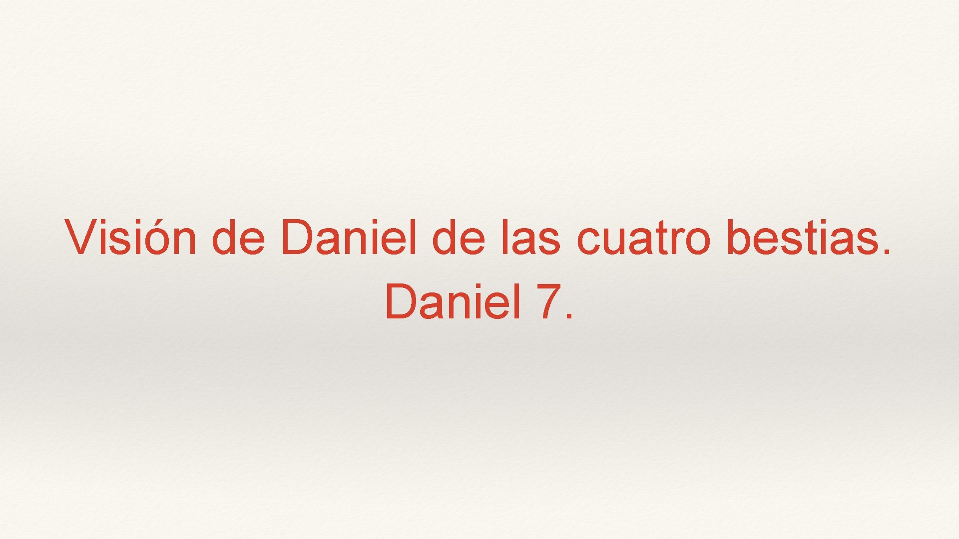 Visión de Daniel de las cuatro bestias. Daniel 7. 