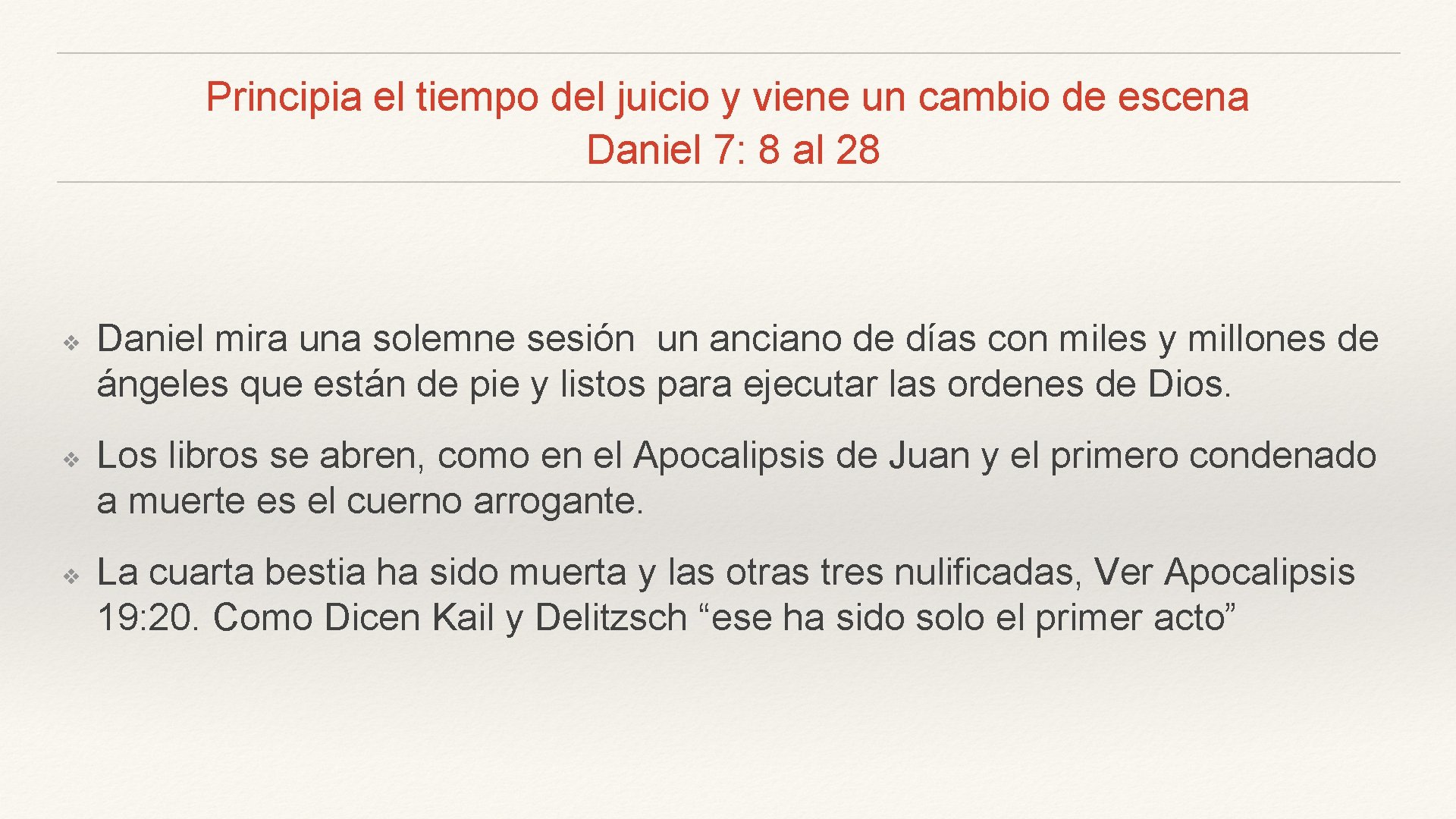 Principia el tiempo del juicio y viene un cambio de escena Daniel 7: 8