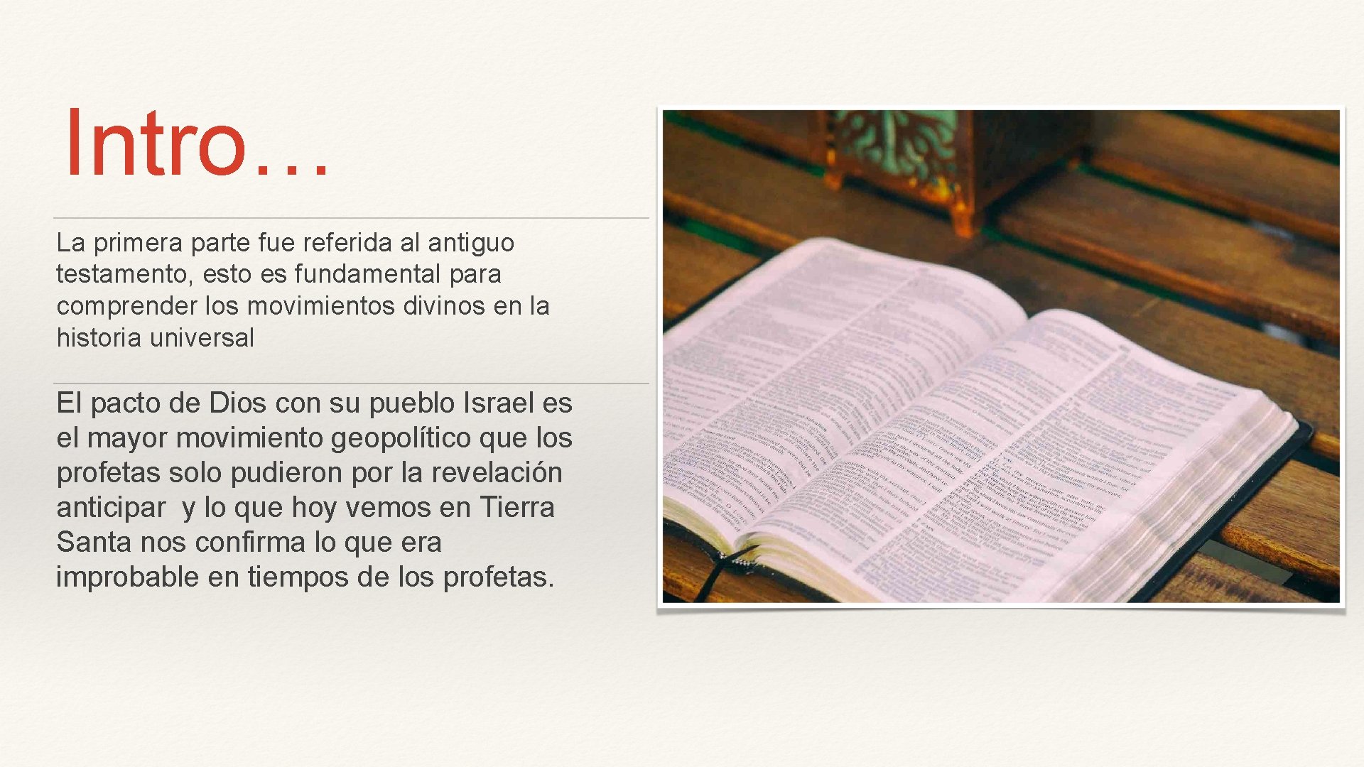 Intro… La primera parte fue referida al antiguo testamento, esto es fundamental para comprender