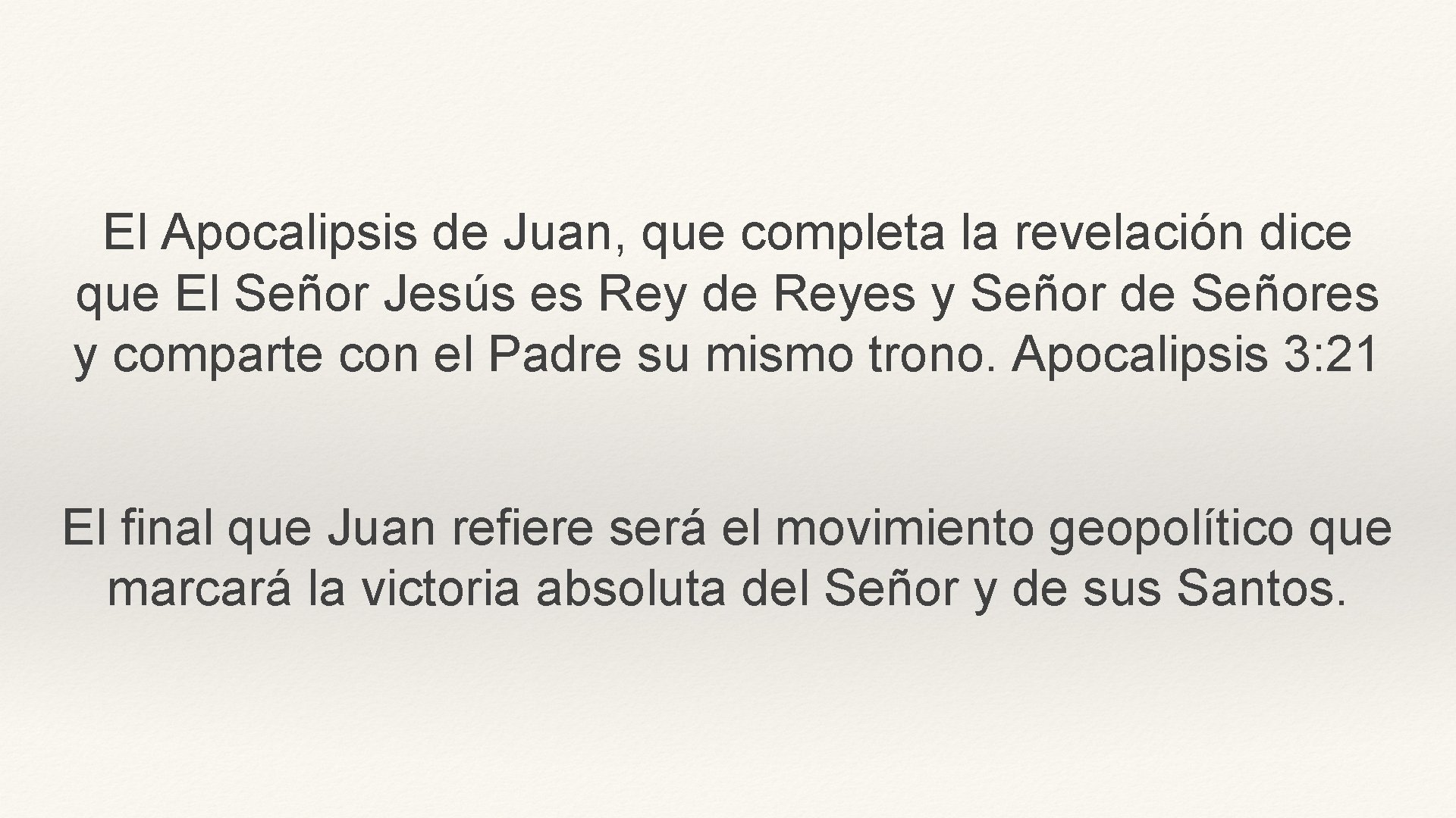 El Apocalipsis de Juan, que completa la revelación dice que El Señor Jesús es