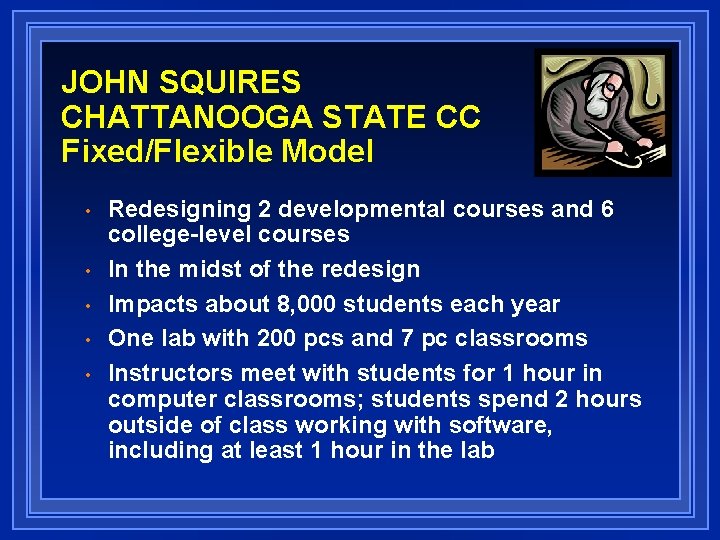 JOHN SQUIRES CHATTANOOGA STATE CC Fixed/Flexible Model • • • Redesigning 2 developmental courses