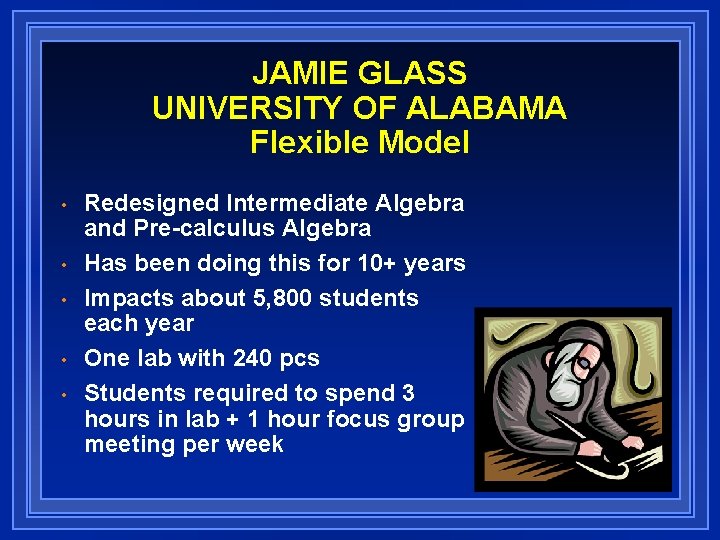 JAMIE GLASS UNIVERSITY OF ALABAMA Flexible Model • • • Redesigned Intermediate Algebra and