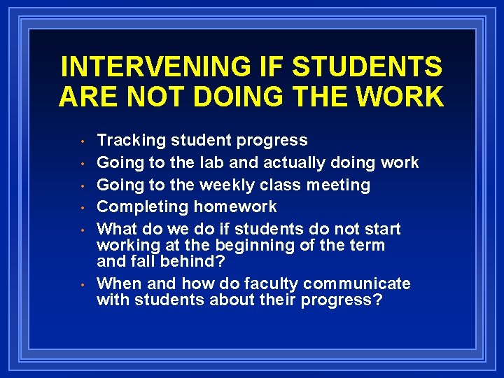 INTERVENING IF STUDENTS ARE NOT DOING THE WORK • • • Tracking student progress