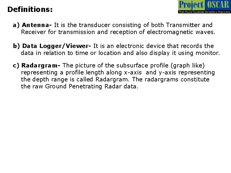 Definitions: a) Antenna- It is the transducer consisting of both Transmitter and Receiver for Definitions: a) Antenna- It is the transducer consisting of both Transmitter and Receiver for