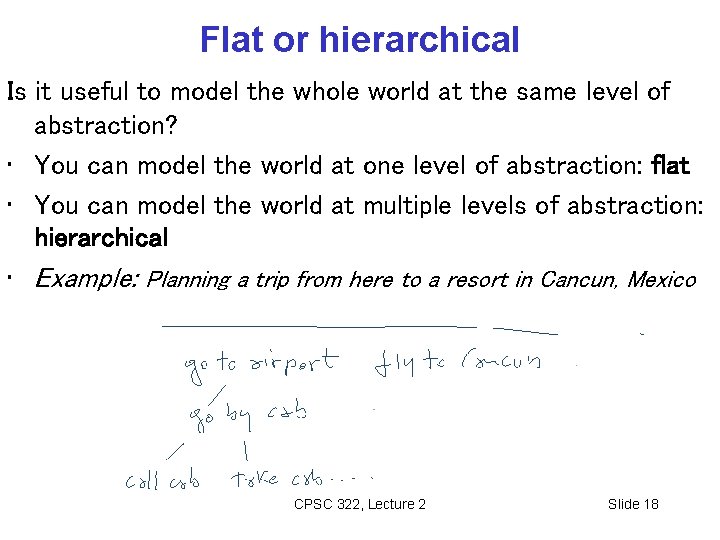 Flat or hierarchical Is it useful to model the whole world at the same