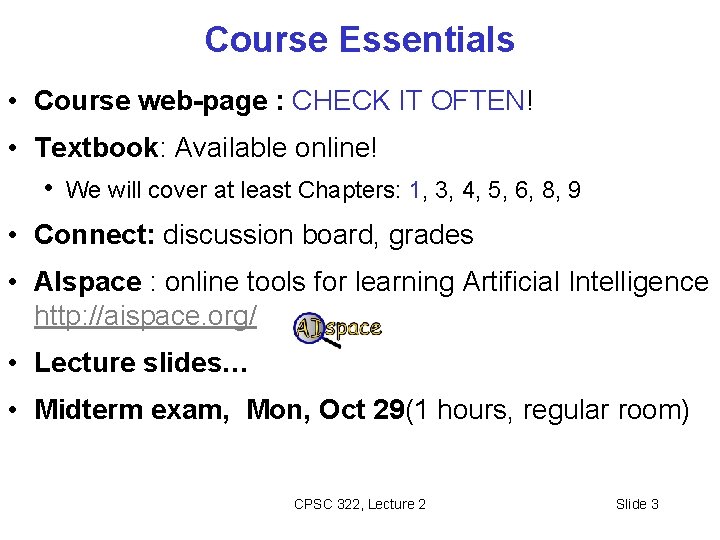 Course Essentials • Course web-page : CHECK IT OFTEN! • Textbook: Available online! •