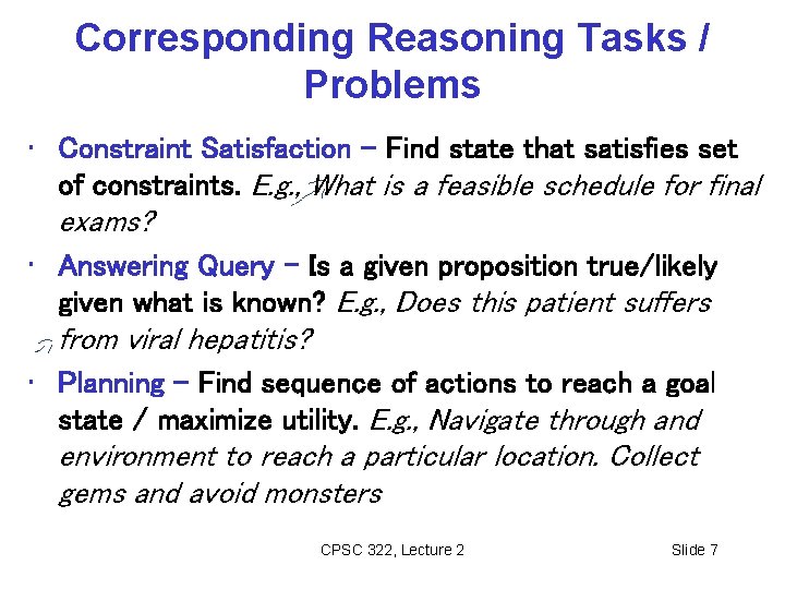 Corresponding Reasoning Tasks / Problems • Constraint Satisfaction – Find state that satisfies set