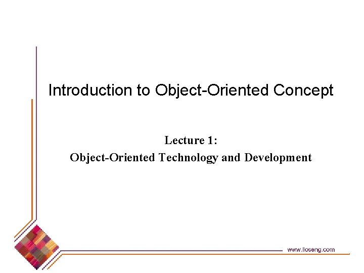 Introduction to Object-Oriented Concept Lecture 1: Object-Oriented Technology and Development 