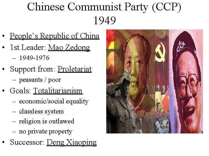 Chinese Communist Party (CCP) 1949 • People’s Republic of China • 1 st Leader: