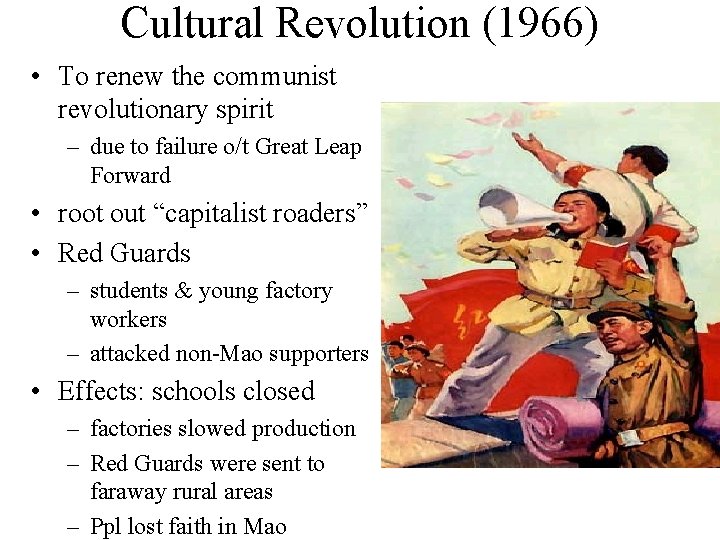 Cultural Revolution (1966) • To renew the communist revolutionary spirit – due to failure