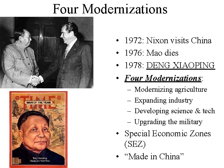 Four Modernizations • • 1972: Nixon visits China 1976: Mao dies 1978: DENG XIAOPING