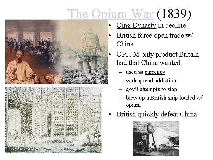 The Opium War (1839) • Qing Dynasty in decline • British force open trade