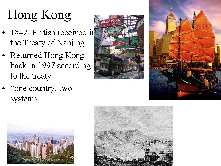 Hong Kong • 1842: British received in the Treaty of Nanjing • Returned Hong