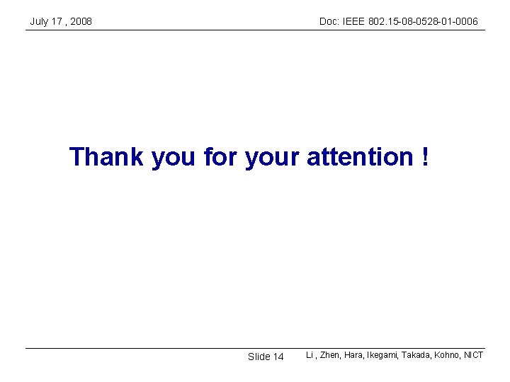 July 17 , 2008 Doc: IEEE 802. 15 -08 -0528 -01 -0006 Thank you