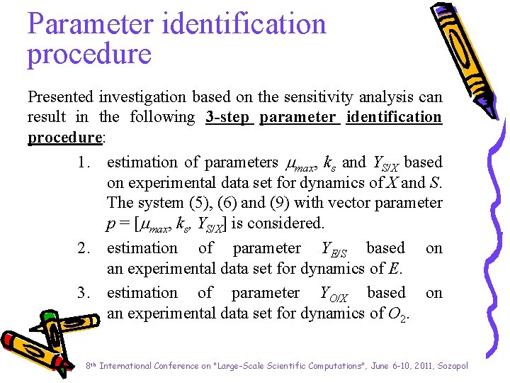 Parameter identification procedure Presented investigation based on the sensitivity analysis can result in the