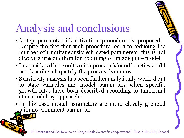 Analysis and conclusions • 3 -step parameter identification procedure is proposed. Despite the fact