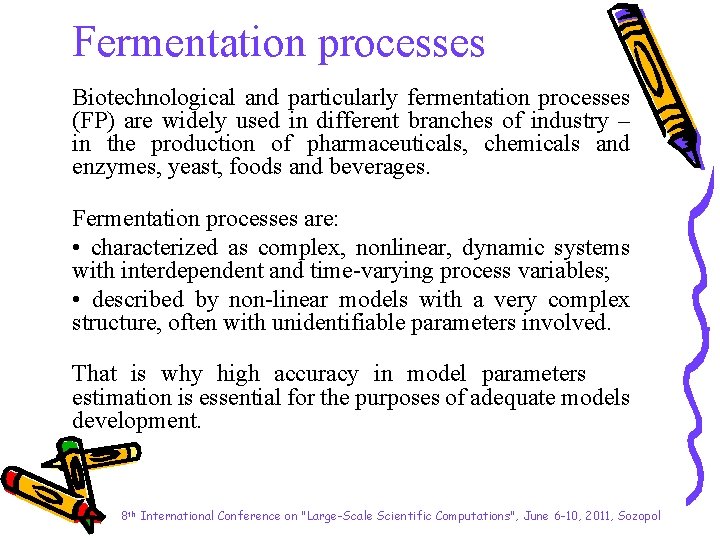 Fermentation processes Biotechnological and particularly fermentation processes (FP) are widely used in different branches