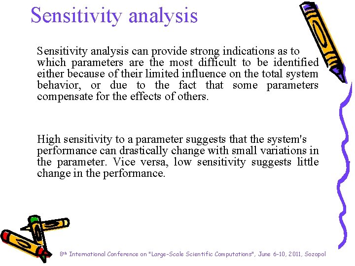 Sensitivity analysis can provide strong indications as to which parameters are the most difficult