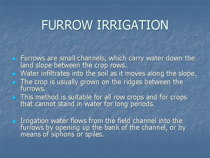 FURROW IRRIGATION n n n Furrows are small channels, which carry water down the