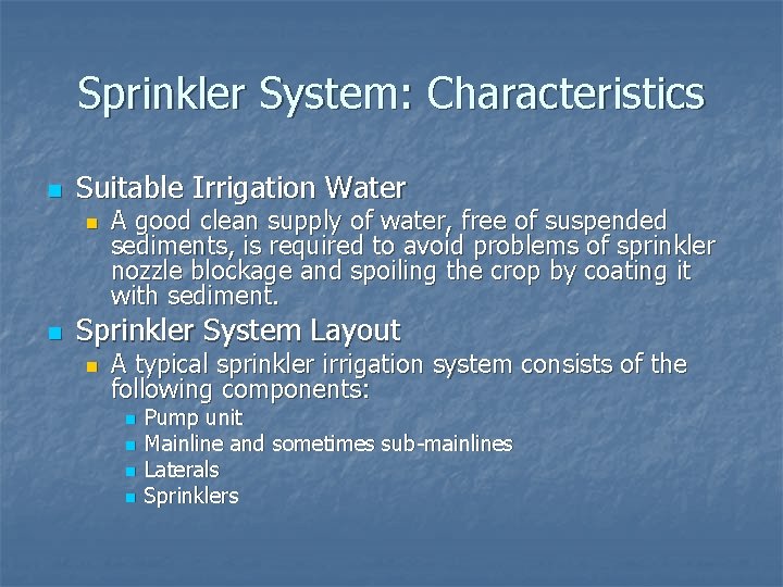 Sprinkler System: Characteristics n Suitable Irrigation Water n n A good clean supply of